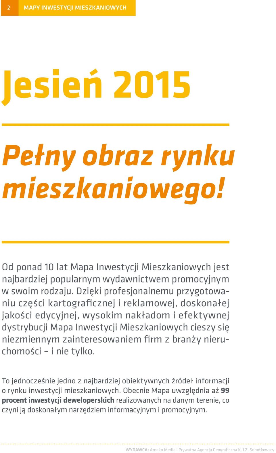 Mieszkaniowych cieszy się niezmiennym zainteresowaniem firm z branży nieruchomości i nie tylko.