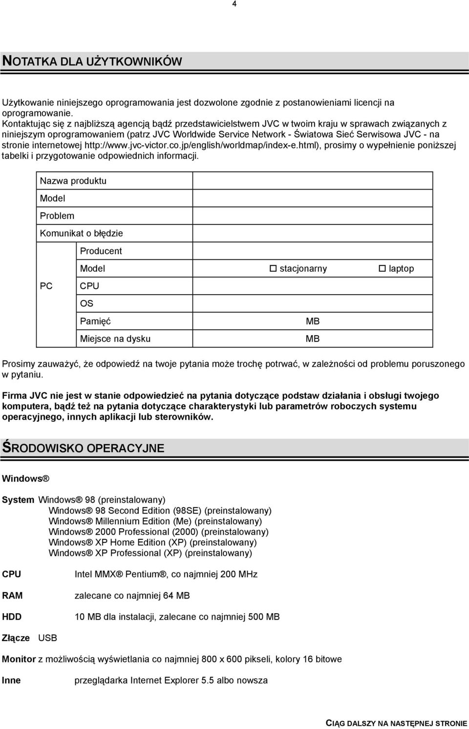 na stronie internetowej http://www.jvc-victor.co.jp/english/worldmap/index-e.html), prosimy o wypełnienie poniższej tabelki i przygotowanie odpowiednich informacji.