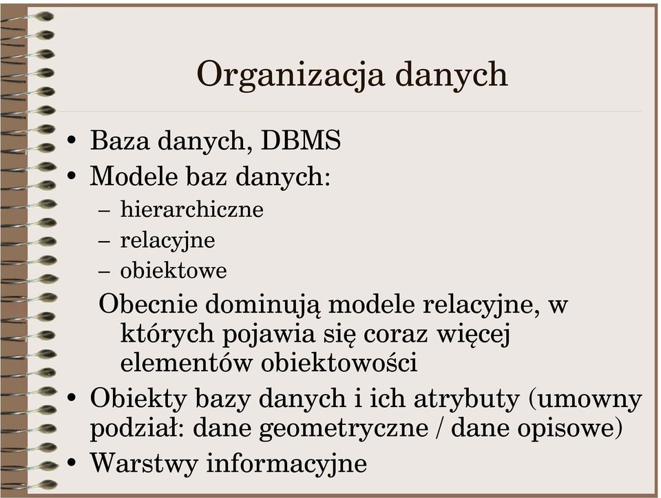 się coraz więcej elementów obiektowości Obiekty bazy danych i ich