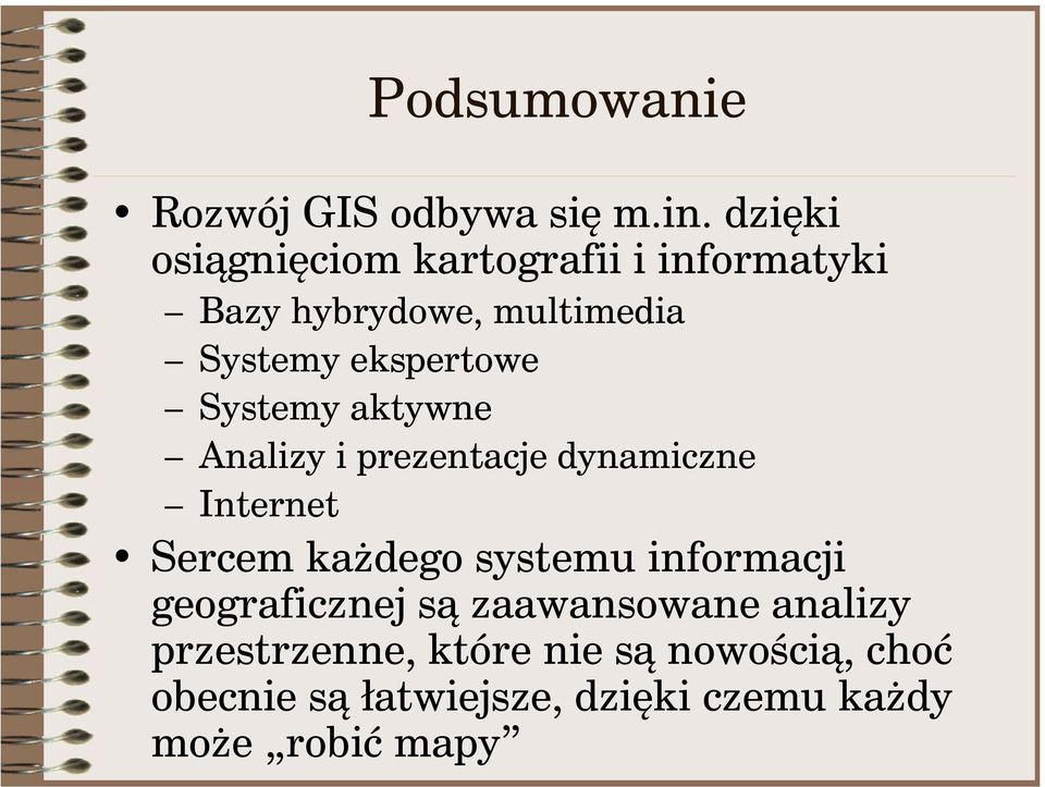 ekspertowe Systemy aktywne Analizy i prezentacje dynamiczne Internet Sercem każdego