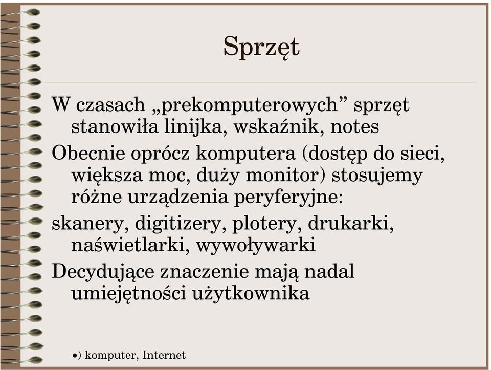 różne urządzenia peryferyjne: skanery, digitizery, plotery, drukarki,