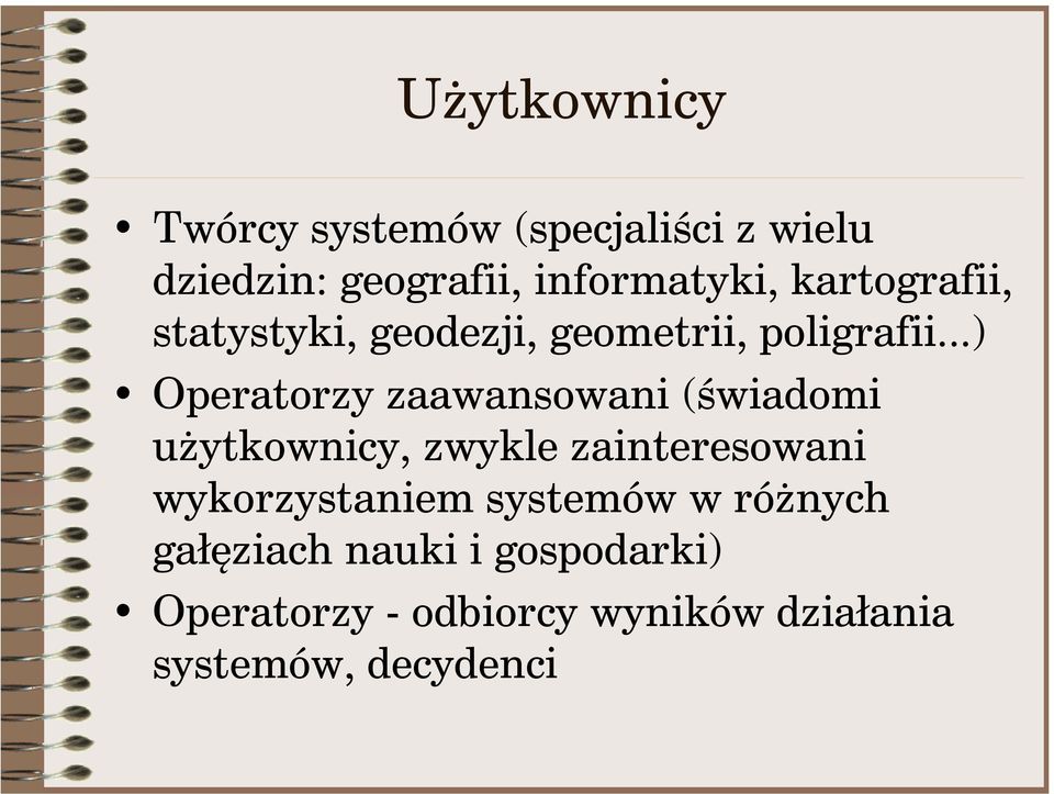 ..) Operatorzy zaawansowani (świadomi użytkownicy, zwykle zainteresowani