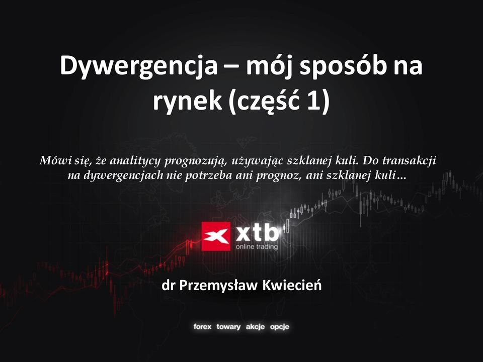 kuli. Do transakcji na dywergencjach nie potrzeba