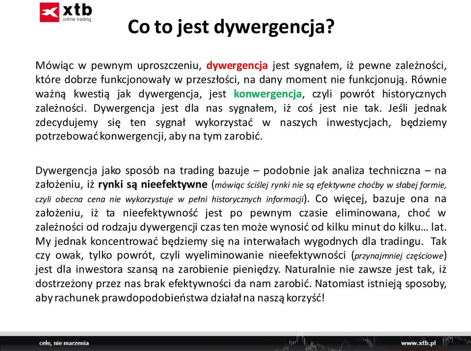 Jeśli jednak zdecydujemy się ten sygnał wykorzystać w naszych inwestycjach, będziemy potrzebować konwergencji, aby na tym zarobić.