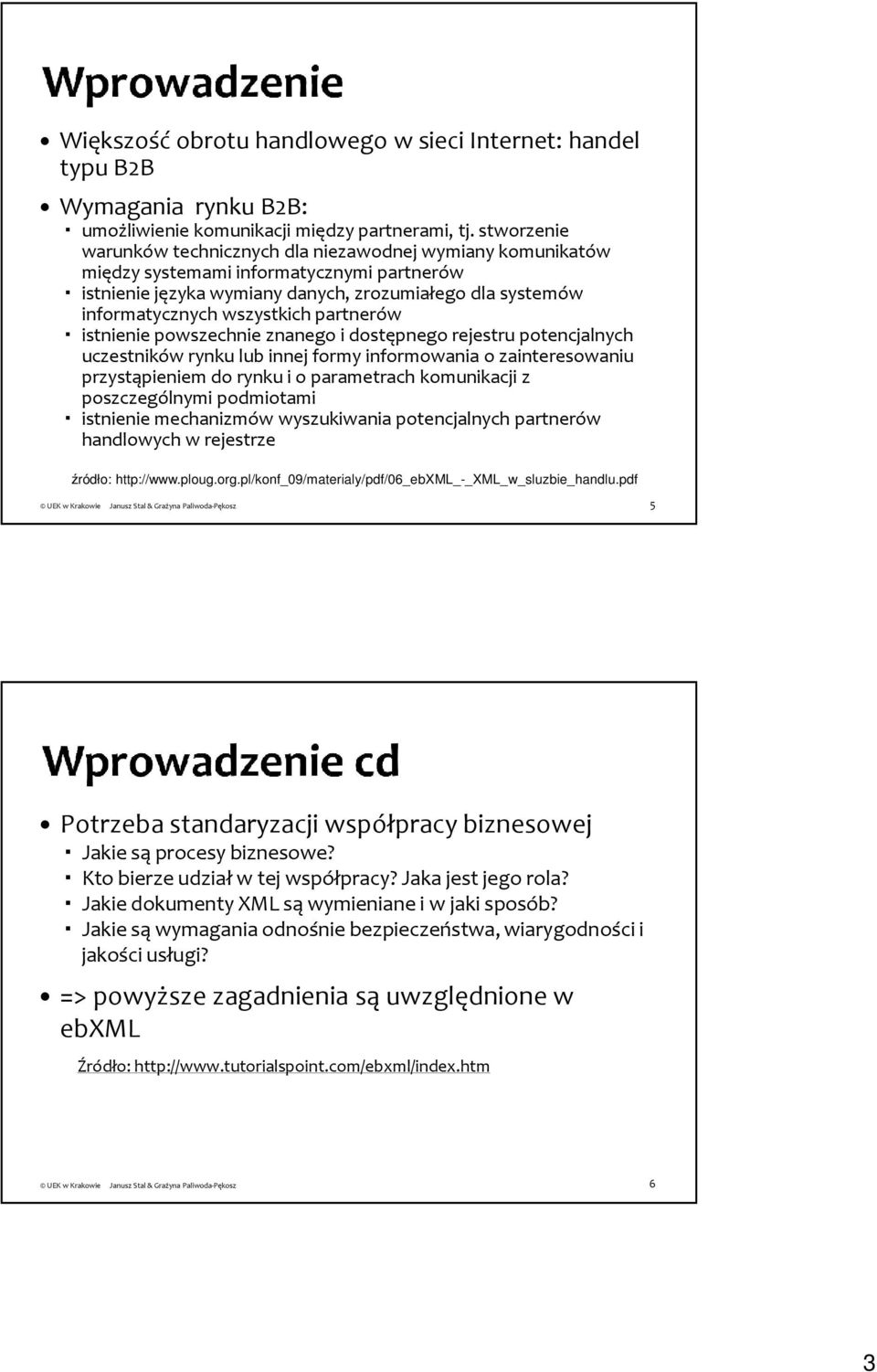 partnerów istnienie powszechnie znanego i dostępnego rejestru potencjalnych uczestników rynku lub innej formy informowania o zainteresowaniu przystąpieniem do rynku i o parametrach komunikacji z