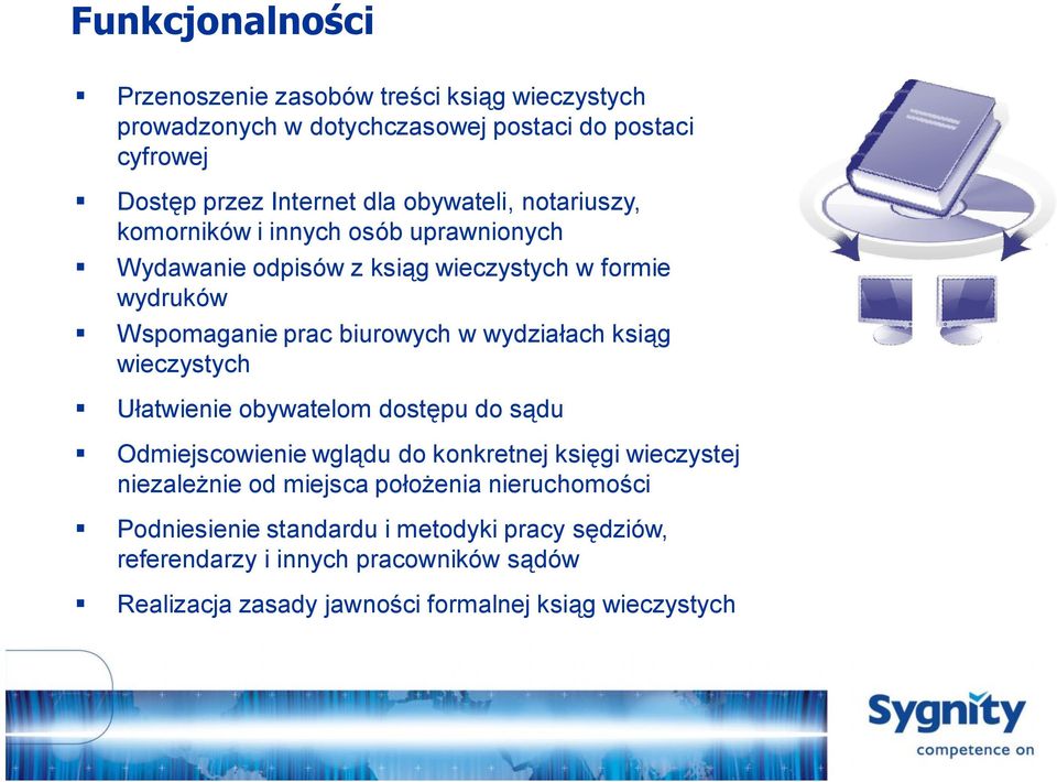 wydziałach ksiąg wieczystych Ułatwienie obywatelom dostępu do sądu Odmiejscowienie wglądu do konkretnej księgi wieczystej niezależnie od miejsca