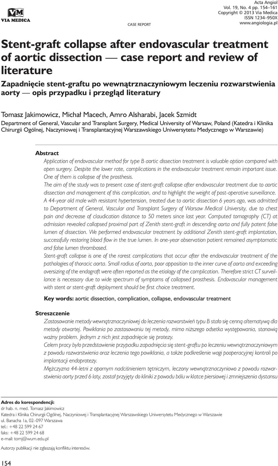 wewnątrznaczyniowym leczeniu rozwarstwienia aorty opis przypadku i przegląd literatury Tomasz Jakimowicz, Michał Macech, Amro Alsharabi, Jacek Szmidt Department of General, Vascular and Transplant