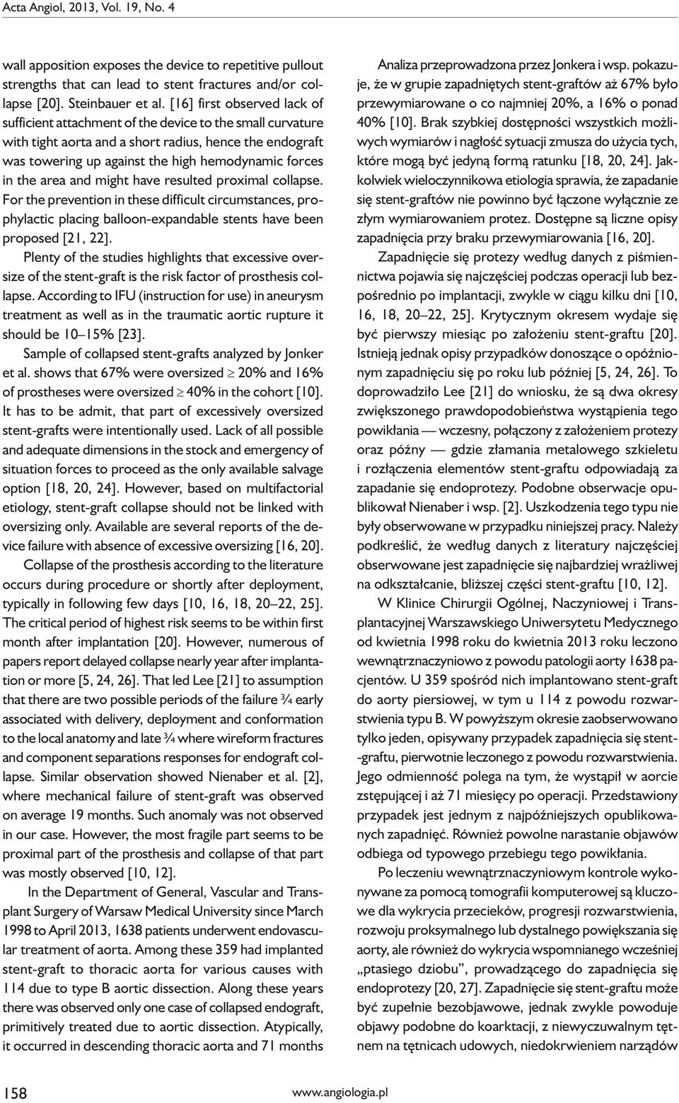 the area and might have resulted proximal collapse. For the prevention in these difficult circumstances, prophylactic placing balloon-expandable stents have been proposed [21, 22].