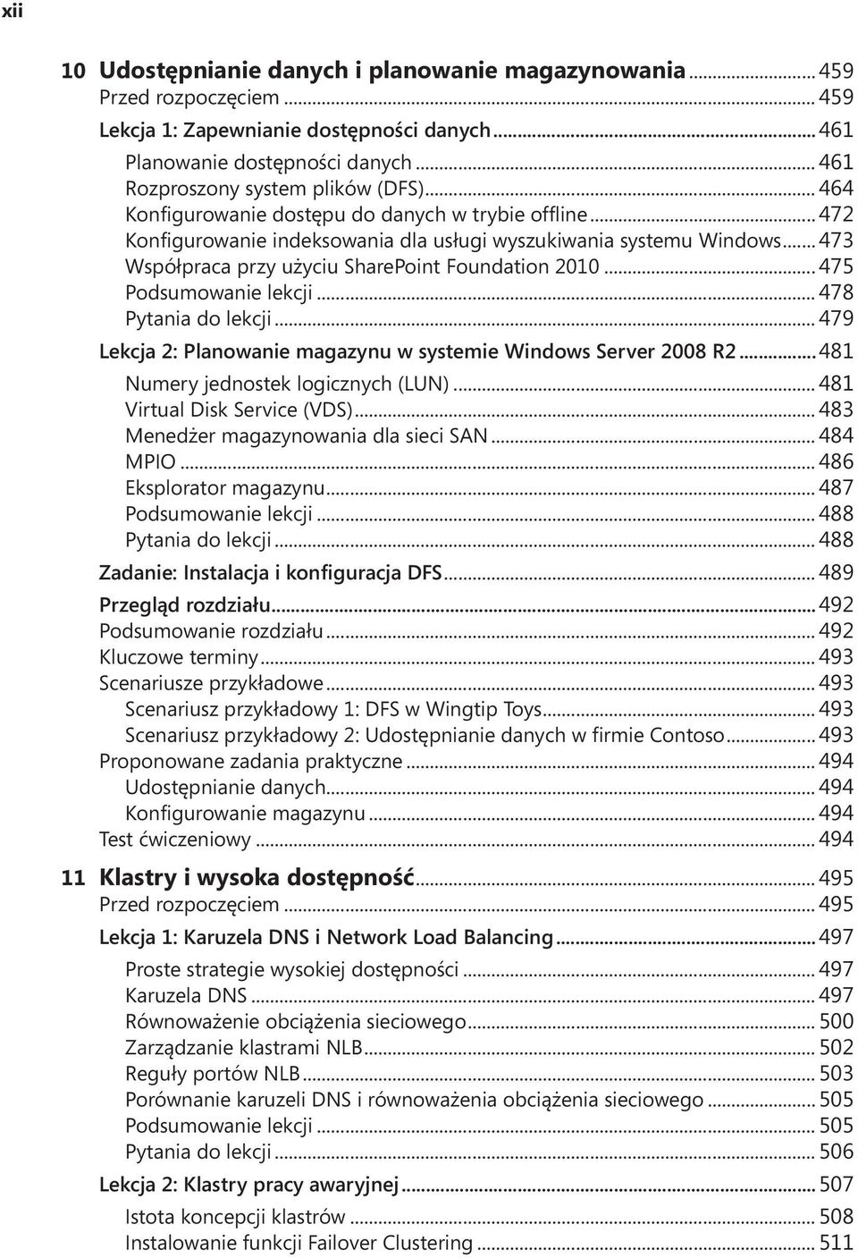 .. 473 Współpraca przy użyciu SharePoint Foundation 2010... 475 Podsumowanie lekcji... 478 Pytania do lekcji... 479 Lekcja 2: Planowanie magazynu w systemie Windows Server 2008 R2.