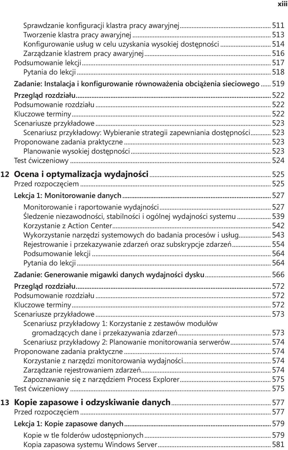 ..522 Podsumowanie rozdziału... 522 Kluczowe terminy... 522 Scenariusze przykładowe... 523 Scenariusz przykładowy: Wybieranie strategii zapewniania dostępności... 523 Proponowane zadania praktyczne.