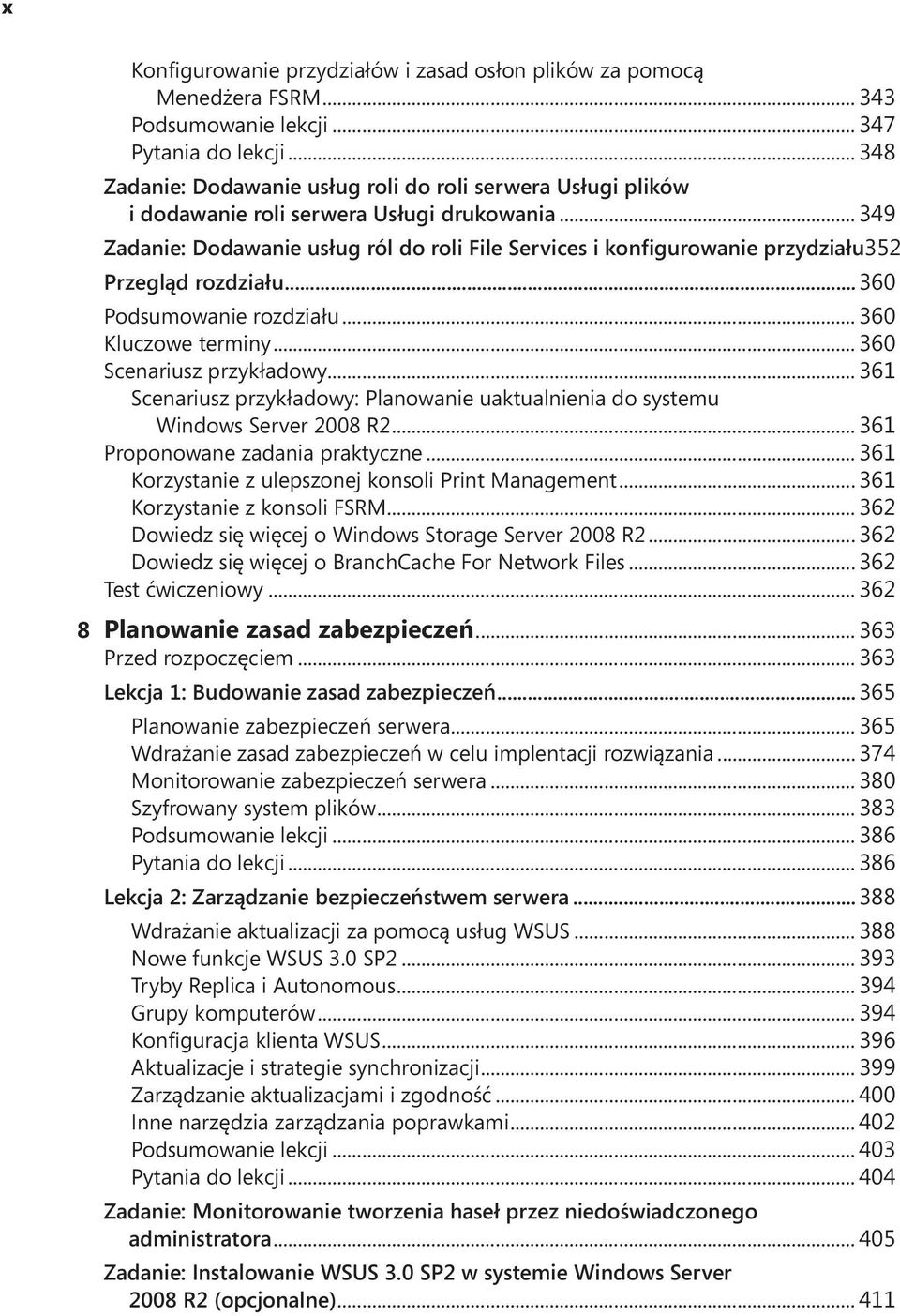 352 Przegląd rozdziału...360 Podsumowanie rozdziału... 360 Kluczowe terminy... 360 Scenariusz przykładowy... 361 Scenariusz przykładowy: Planowanie uaktualnienia do systemu Windows Server 2008 R2.