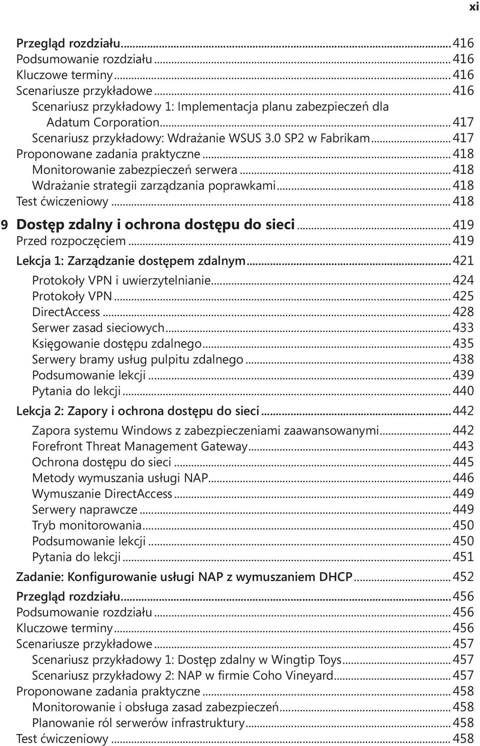 .. 418 Test ćwiczeniowy... 418 9 Dostęp zdalny i ochrona dostępu do sieci... 419 Przed rozpoczęciem... 419 Lekcja 1: Zarządzanie dostępem zdalnym...421 Protokoły VPN i uwierzytelnianie.