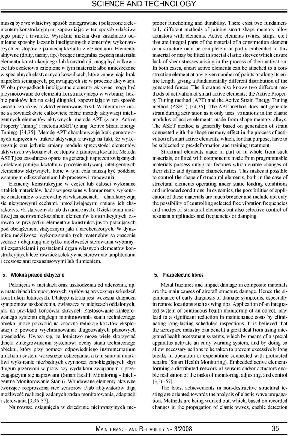 ) będące integralną częścią materiału elementu konstrukcyjnego lub konstrukcji, mogą być całkowicie lub częściowo zatopione w tym materiale albo umieszczone w specjalnych elastycznych koszulkach,