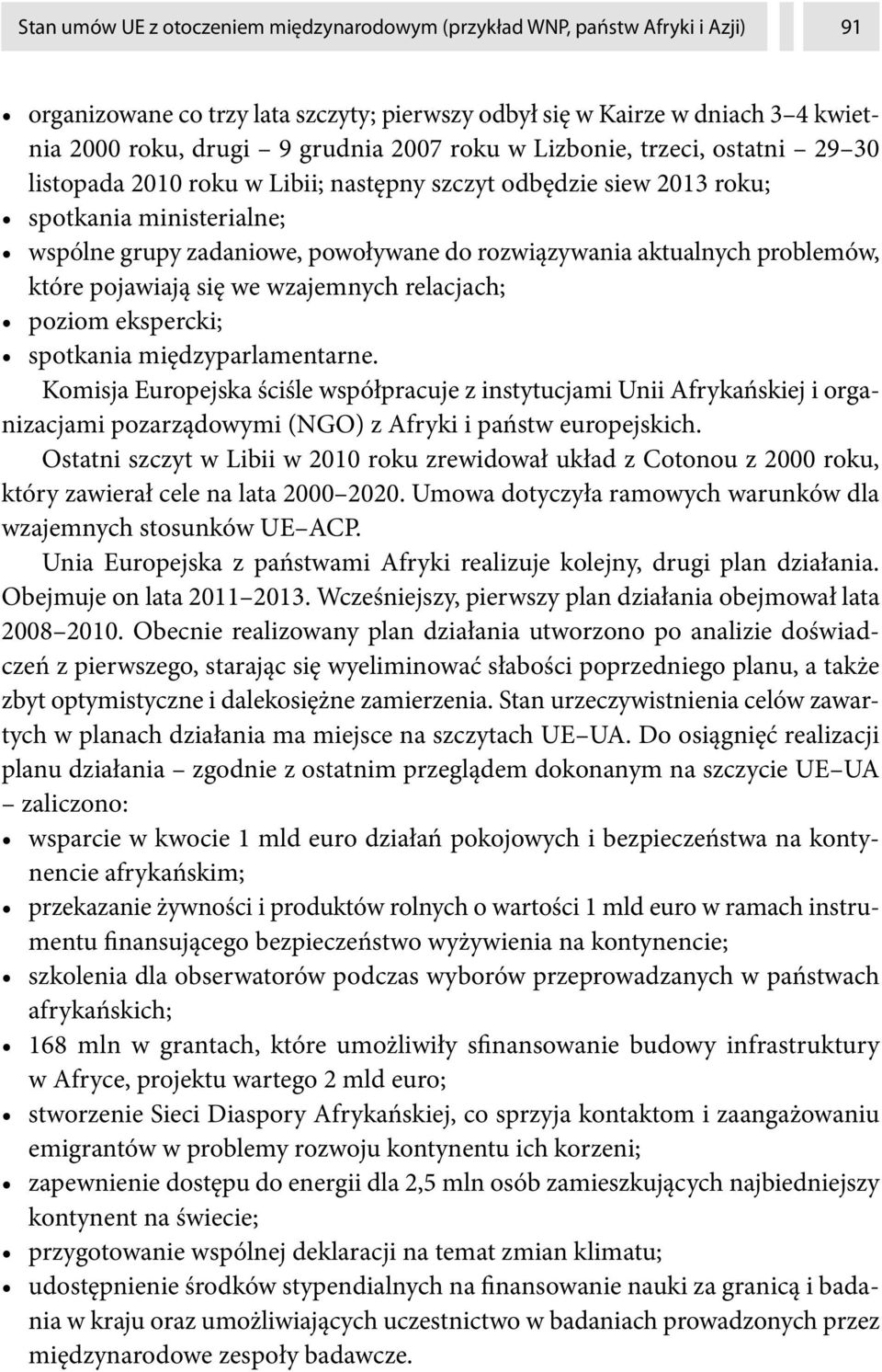 problemów, które pojawiają się we wzajemnych relacjach; poziom ekspercki; spotkania międzyparlamentarne.