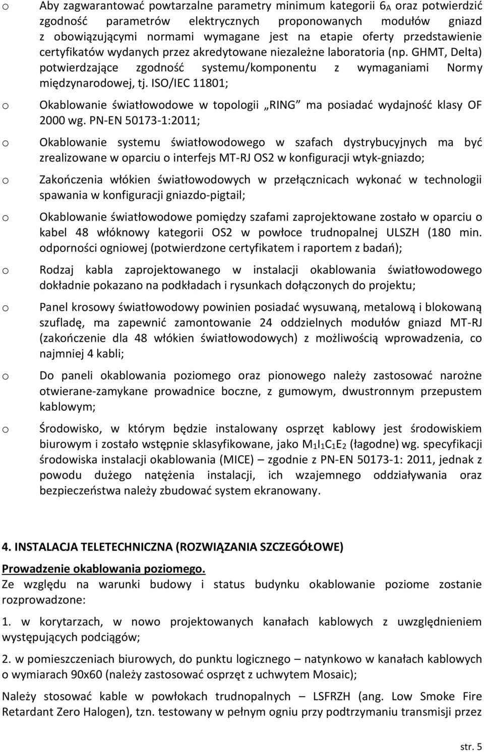 ISO/IEC 11801; Okablowanie światłowodowe w topologii RING ma posiadać wydajność klasy OF 2000 wg.