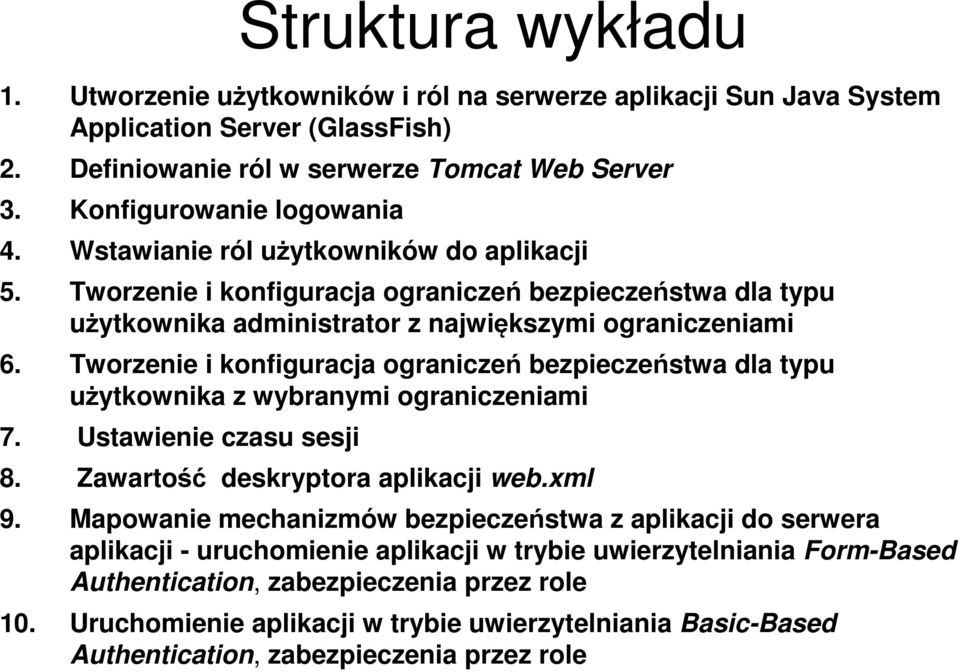 Tworzenie i konfiguracja ograniczeń bezpieczeństwa dla typu użytkownika z wybranymi ograniczeniami 7. Ustawienie czasu sesji 8. Zawartość deskryptora aplikacji web.xml 9.