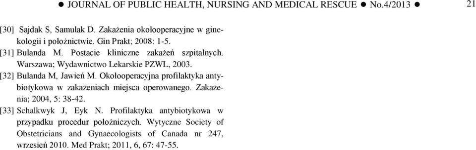 Okołooperacyjna profilaktyka antybiotykowa w zakażeniach miejsca operowanego. Zakażenia; 2004, 5: 38-42. [33] Schalkwyk J, Eyk N.
