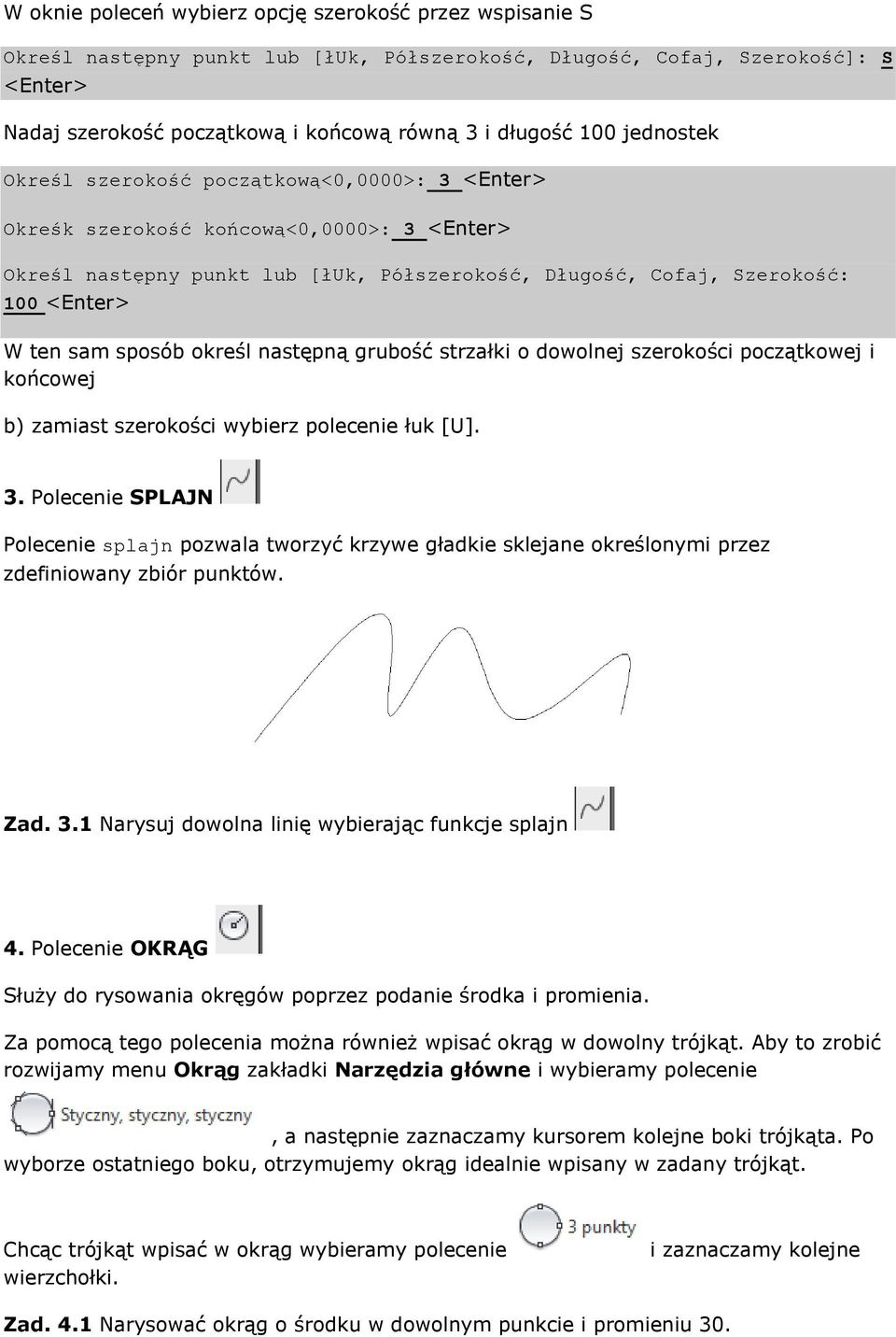 grubość strzałki o dowolnej szerokości początkowej i końcowej b) zamiast szerokości wybierz polecenie łuk [U]. 3.