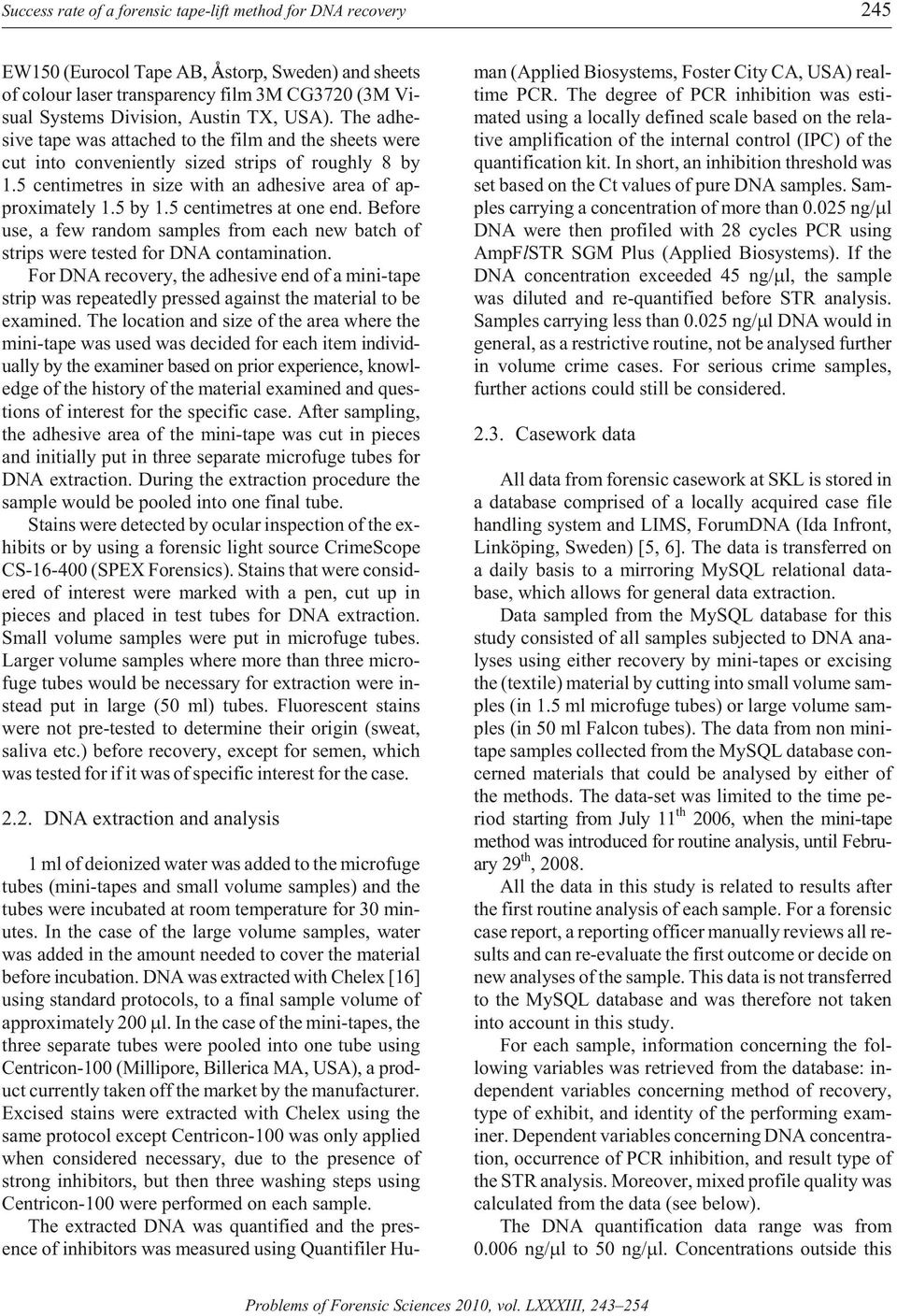 5 centi metres in size with an ad he sive area of ap - prox i mately 1.5 by 1.5 centi metres at one end.