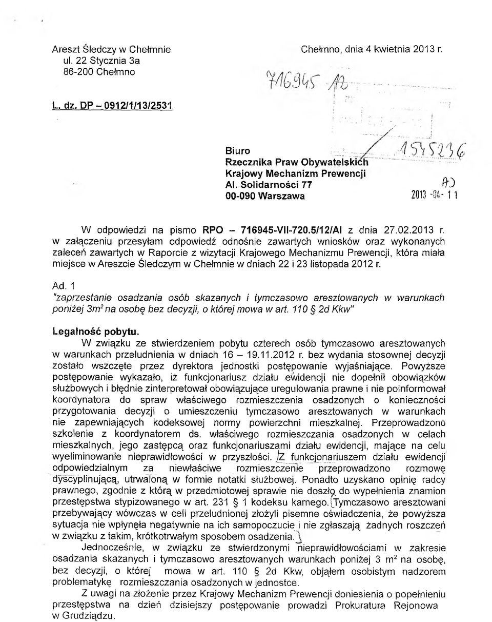w załączeniu przesyłam odpowiedź odnośnie zawartych wniosków oraz wykonanych zaleceń zawartych w Raporcie z wizytacji Krajowego Mechanizmu Prewencji, która miała miejsce w Areszcie Śledczym w