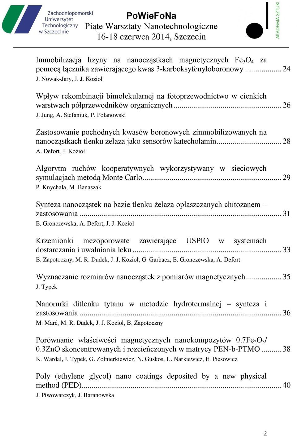 Polanowski Zastosowanie pochodnych kwasów boronowych zimmobilizowanych na nanocząstkach tlenku żelaza jako sensorów katecholamin... 28 A. Defort, J.