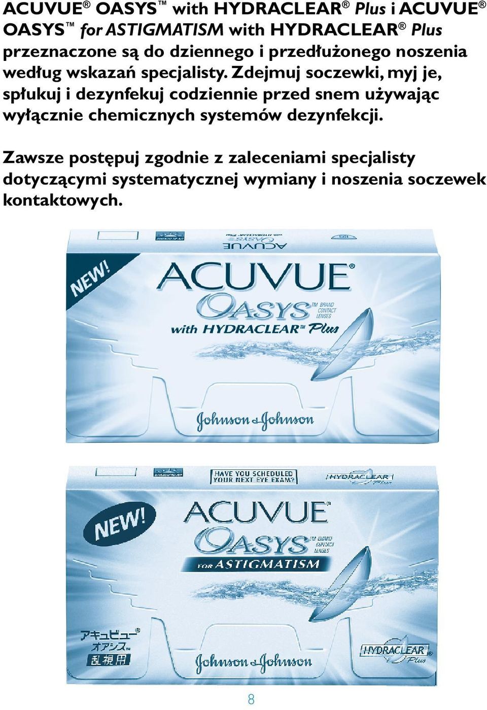 Zdejmuj soczewki, myj je, sp ukuj i dezynfekuj codziennie przed snem u ywajàc wy àcznie chemicznych