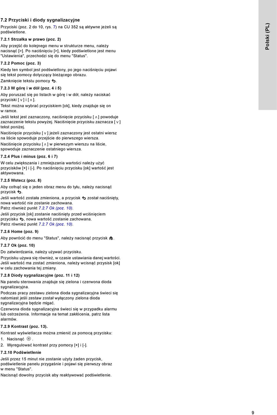3) Kiedy ten symbol jest podświetlony, po jego naciśnięciu pojawi się tekst pomocy dotyczący bieżącego obrazu. Zamknięcie tekstu pomocy. 7.2.3 W górę i w dół (poz.