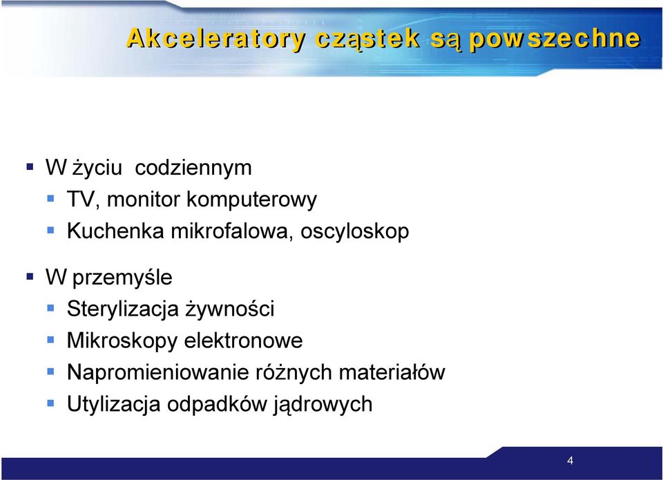 przemyśle Sterylizacja żywności Mikroskopy elektronowe