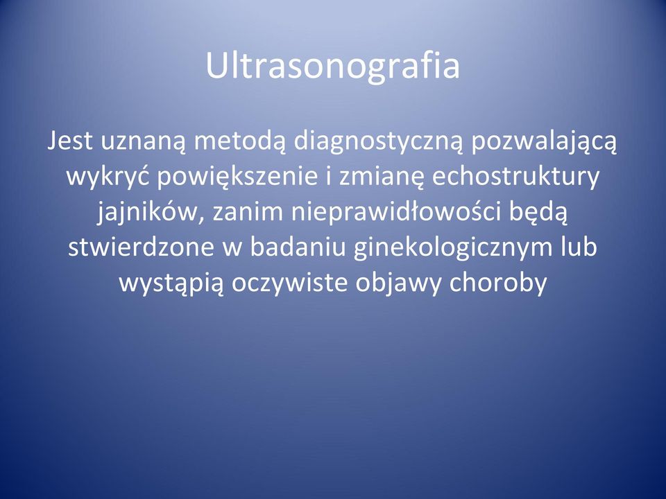jajników, zanim nieprawidłowości będą stwierdzone w