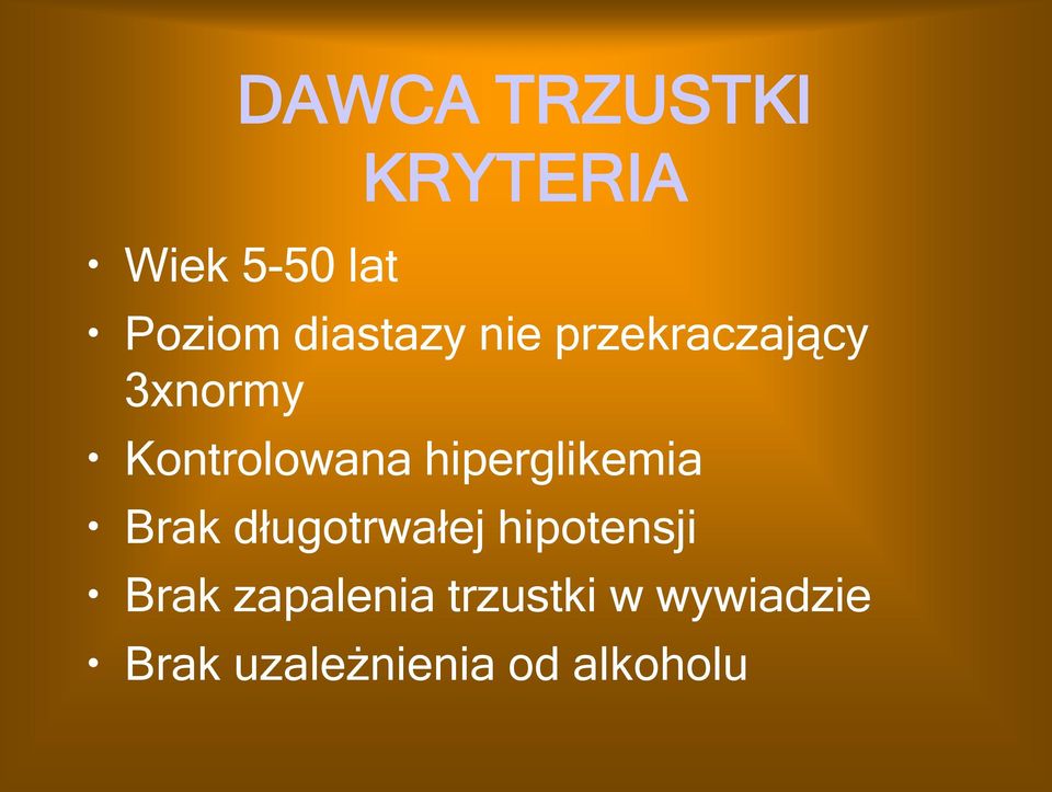 hiperglikemia Brak długotrwałej hipotensji Brak