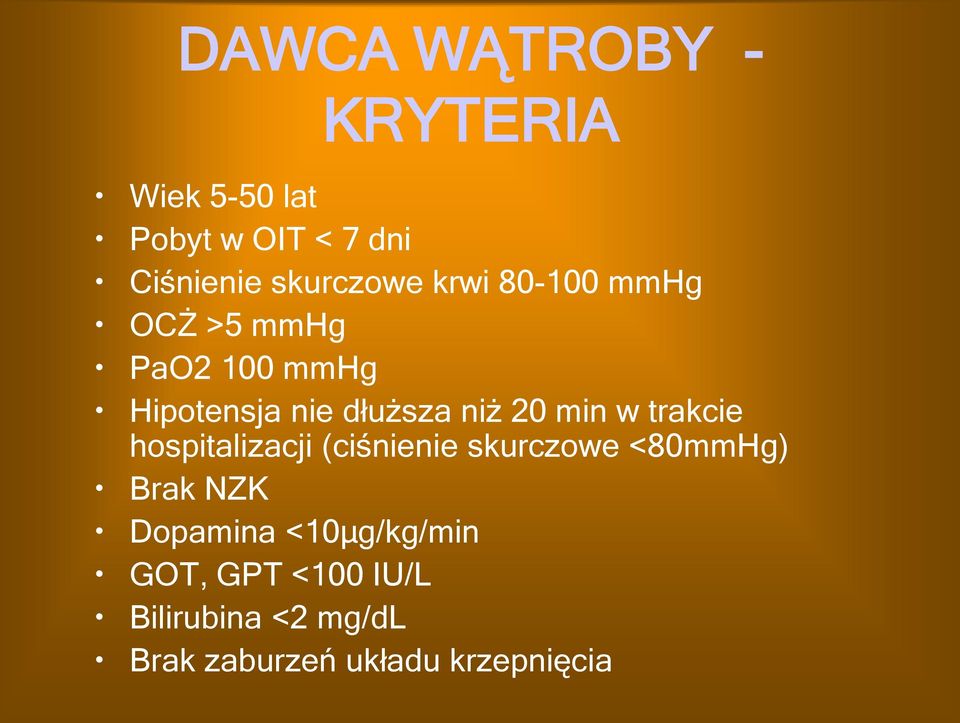 trakcie hospitalizacji (ciśnienie skurczowe <80mmHg) Brak NZK Dopamina