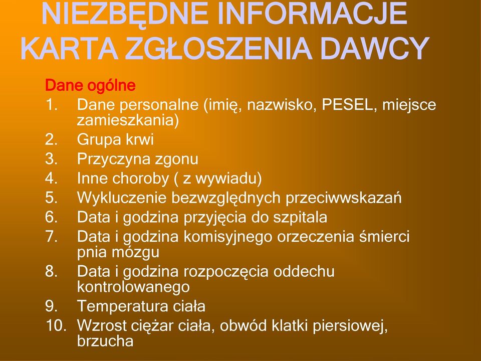 Inne choroby ( z wywiadu) 5. Wykluczenie bezwzględnych przeciwwskazań 6. Data i godzina przyjęcia do szpitala 7.
