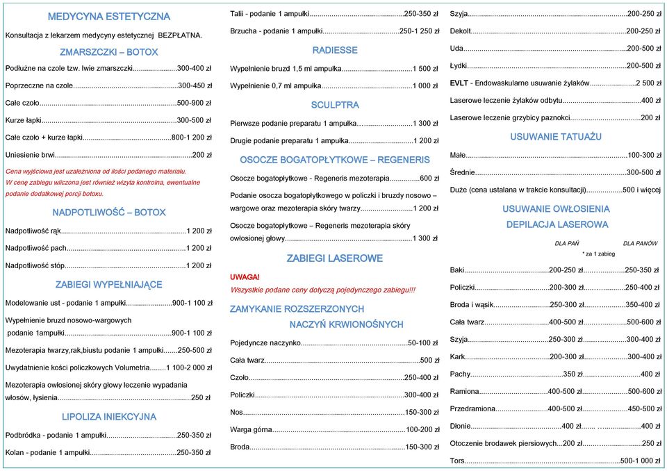 W cenę zabiegu wliczona jest również wizyta kontrolna, ewentualne podanie dodatkowej porcji botoxu. NADPOTLIWOŚĆ BOTOX Nadpotliwość rąk...1 200 zł Nadpotliwość pach...1 200 zł Nadpotliwość stóp.