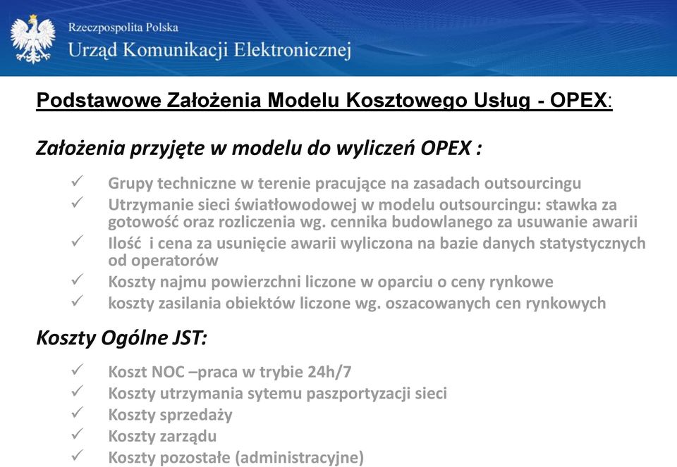 cennika budowlanego za usuwanie awarii Ilość i cena za usunięcie awarii wyliczona na bazie danych statystycznych od operatorów Koszty najmu powierzchni liczone w