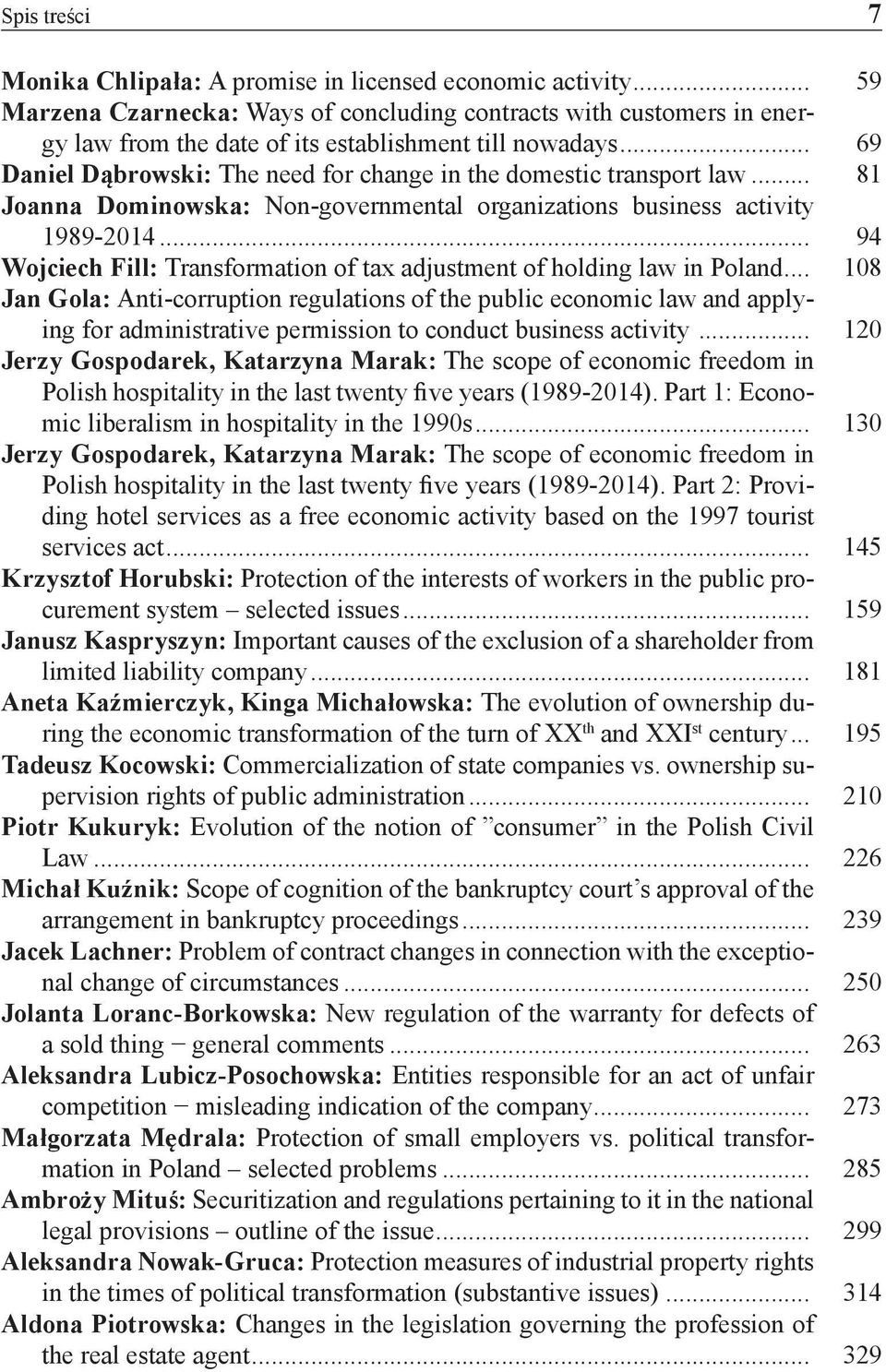 .. 69 Daniel Dąbrowski: The need for change in the domestic transport law... 81 Joanna Dominowska: Non-governmental organizations business activity 1989-2014.
