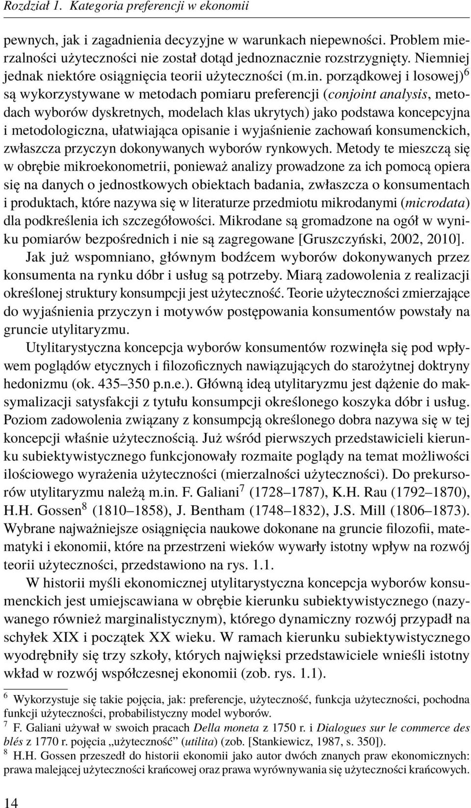 porządkowej i losowej) 6 są wykorzystywane w metodach pomiaru preferencji (conjoint analysis, metodach wyborów dyskretnych, modelach klas ukrytych) jako podstawa koncepcyjna i metodologiczna,