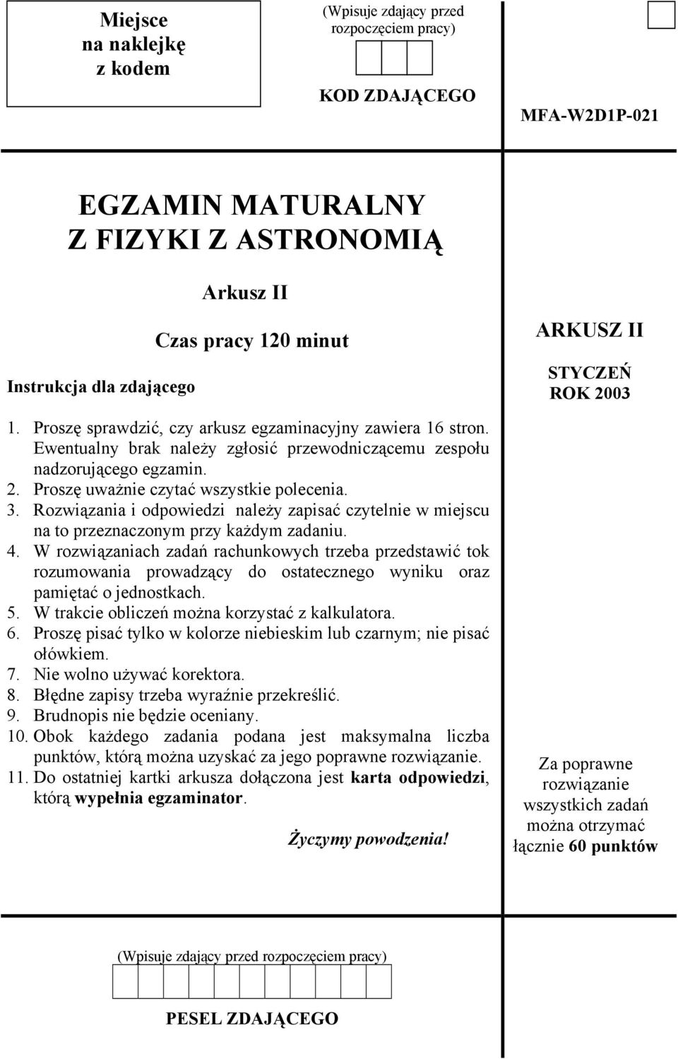 Rozwiązania i odpowiedzi należy zapisać czytelnie w miejscu na to przeznaczonym przy każdym zadaniu. 4.