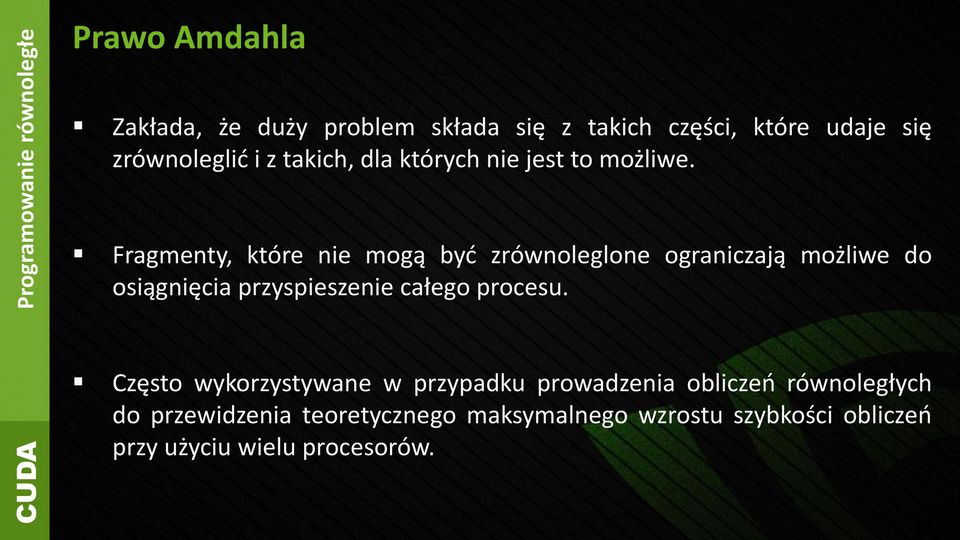 Fragmenty, które nie mogą byd zrównoleglone ograniczają możliwe do osiągnięcia przyspieszenie całego procesu.