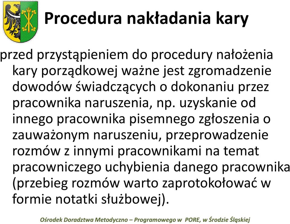 uzyskanie od innego pracownika pisemnego zgłoszenia o zauważonym naruszeniu, przeprowadzenie rozmów z