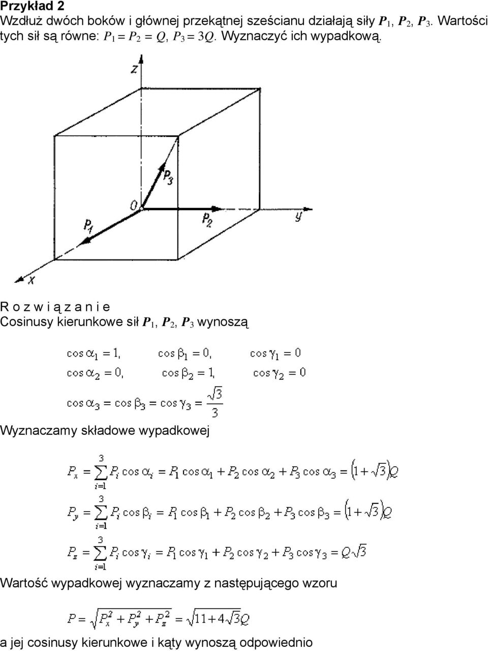 Cosinusy kierunkowe sił P 1, P 2, P 3 wynoszą Wyznaczamy składowe wypadkowej Wartość