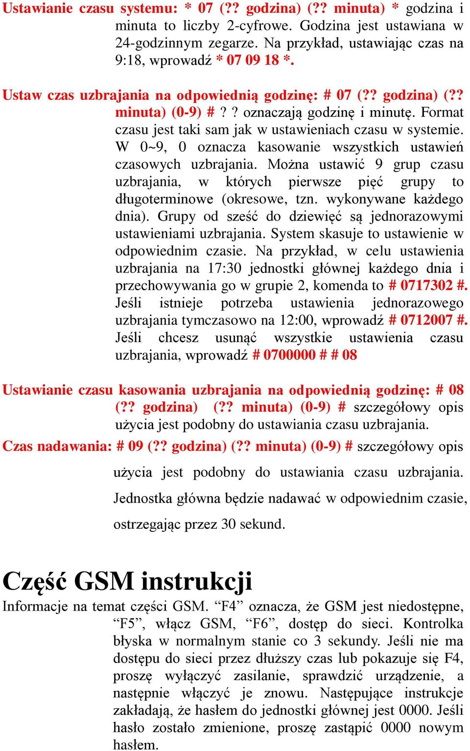 Format czasu jest taki sam jak w ustawieniach czasu w systemie. W 0~9, 0 oznacza kasowanie wszystkich ustawień czasowych uzbrajania.