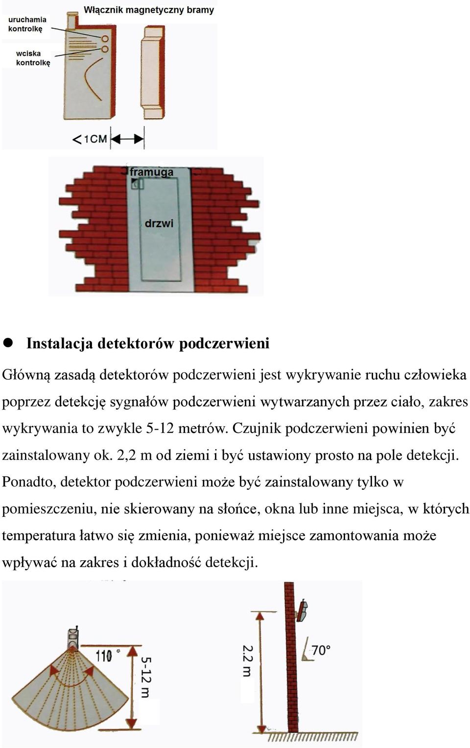 2,2 m od ziemi i być ustawiony prosto na pole detekcji.