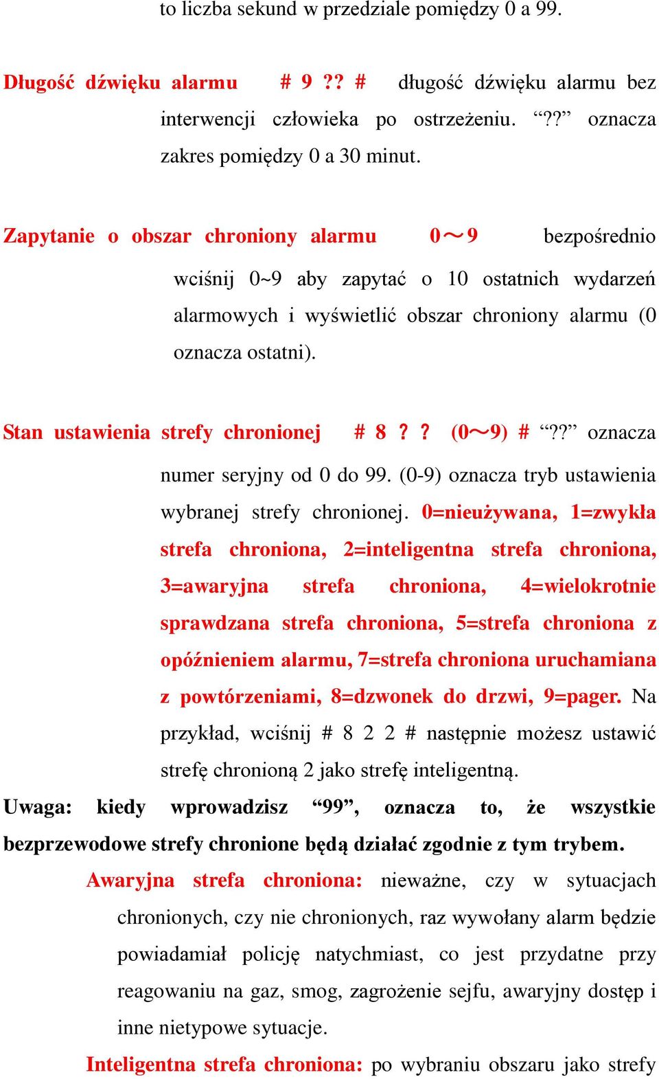 Stan ustawienia strefy chronionej # 8?? (0~9) #?? oznacza numer seryjny od 0 do 99. (0-9) oznacza tryb ustawienia wybranej strefy chronionej.