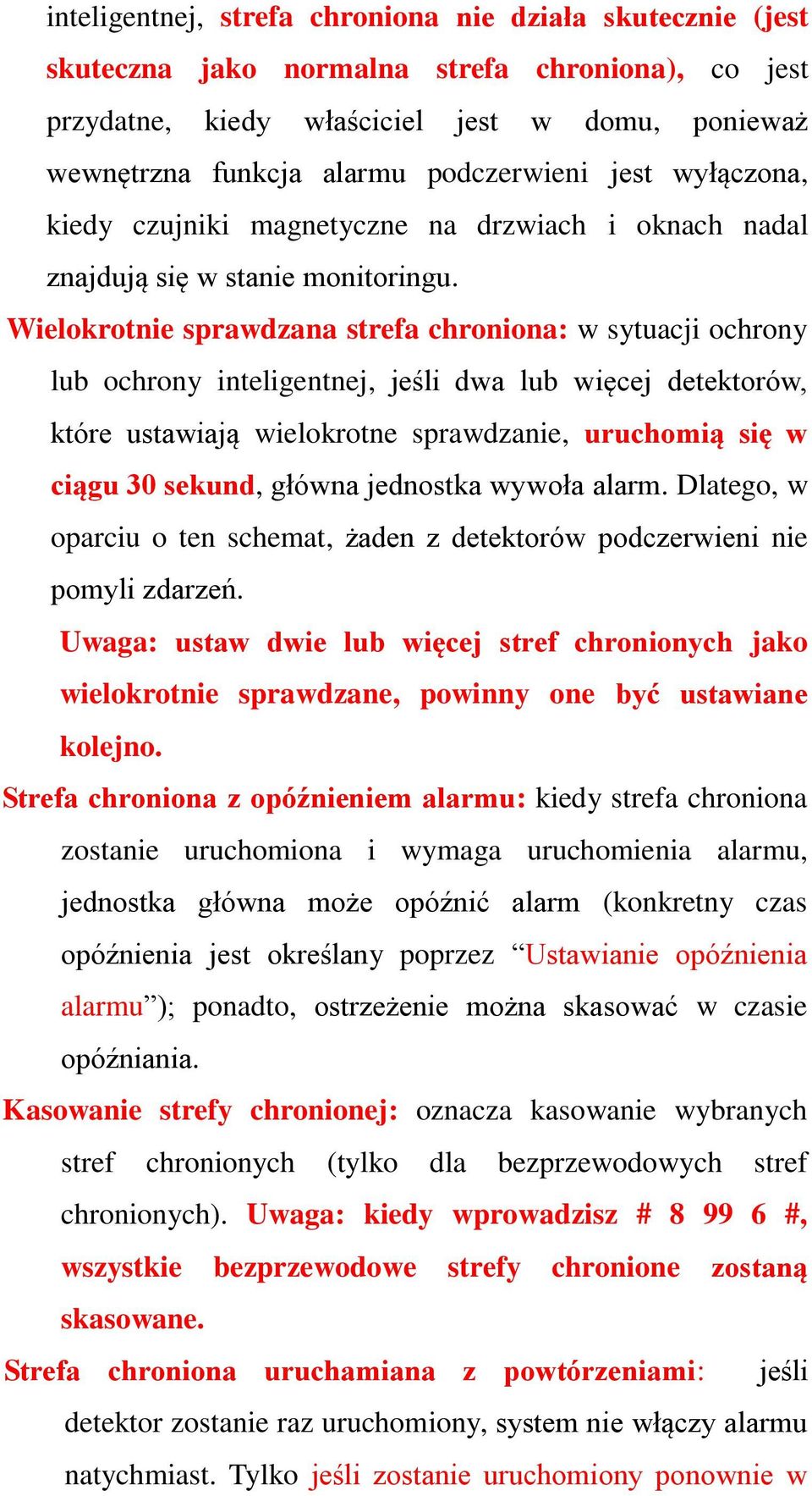 Wielokrotnie sprawdzana strefa chroniona: w sytuacji ochrony lub ochrony inteligentnej, jeśli dwa lub więcej detektorów, które ustawiają wielokrotne sprawdzanie, uruchomią się w ciągu 30 sekund,