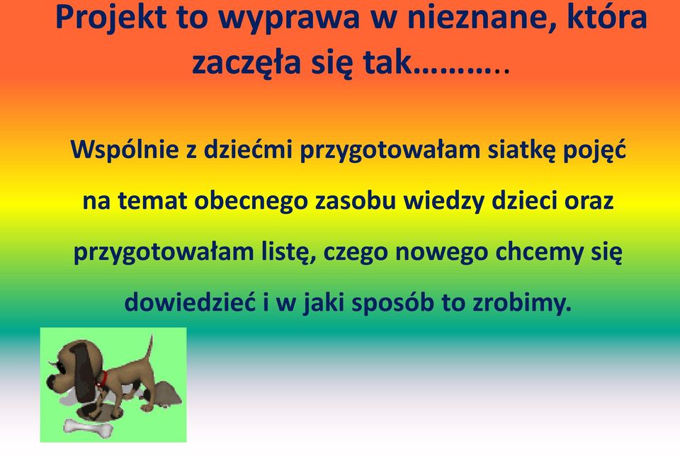 obecnego zasobu wiedzy dzieci oraz przygotowałam listę,