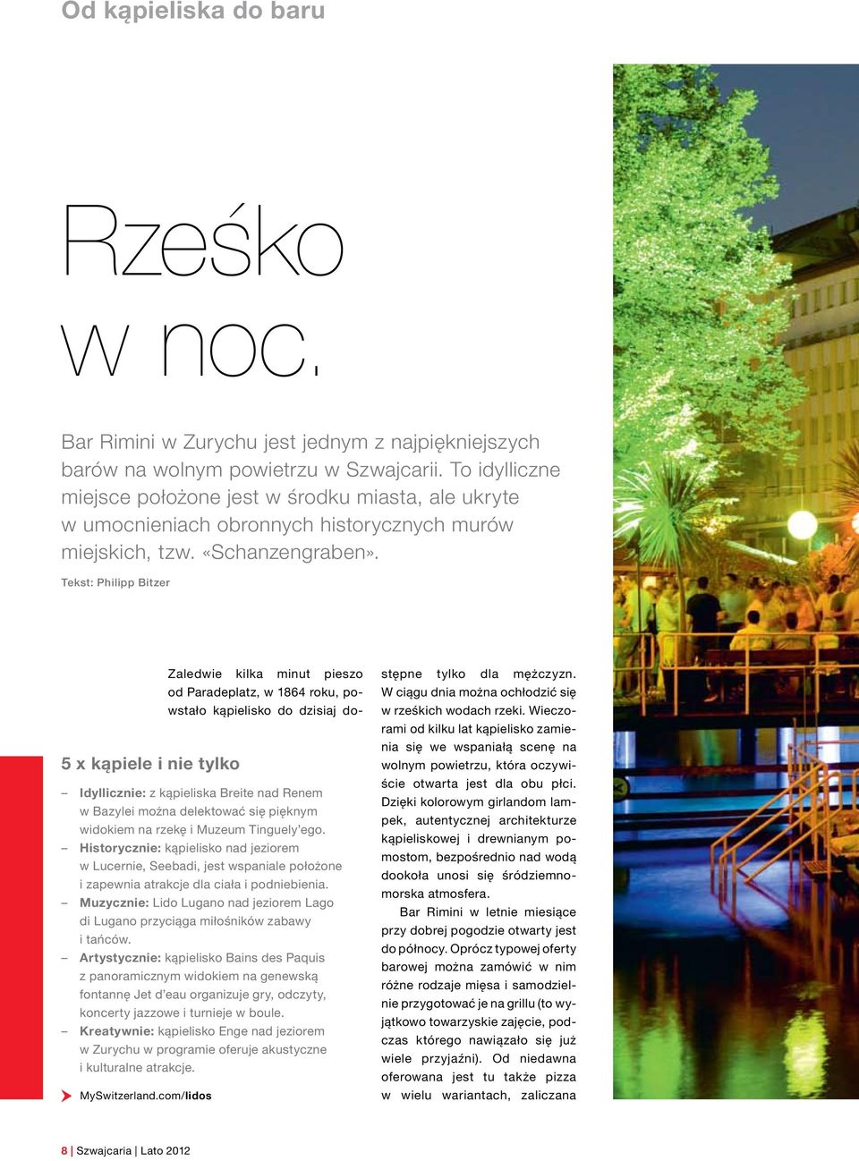 Tekst: Philipp Bitzer 5 x kąpiele i nie tylko Idyllicznie: z kąpieliska Breite nad Renem w Bazylei można delektować się pięknym widokiem na rzekę i Muzeum Tinguely ego.