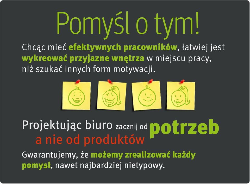 wnętrza w miejscu pracy, niż szukać innych form motywacji.