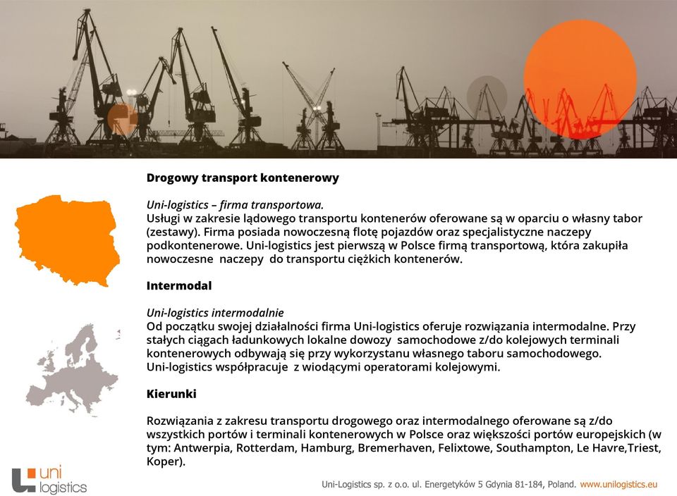 Uni-logistics jest pierwszą w Polsce firmą transportową, która zakupiła nowoczesne naczepy do transportu ciężkich kontenerów.