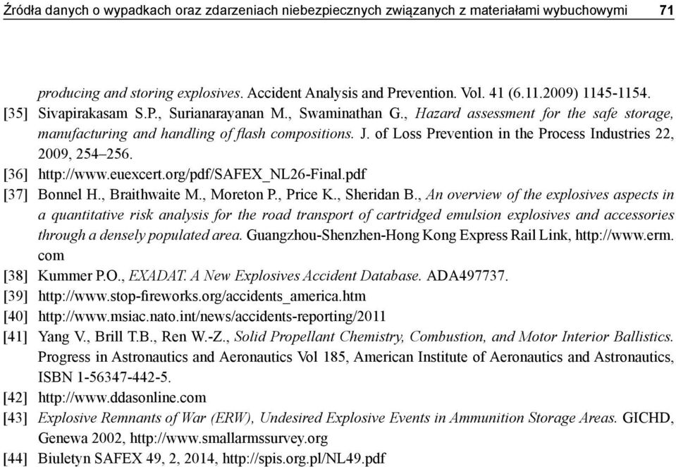 of Loss Prevention in the Process Industries 22, 2009, 254 256. [36] http://www.euexcert.org/pdf/safex_nl26-final.pdf [37] Bonnel H., Braithwaite M., Moreton P., Price K., Sheridan B.