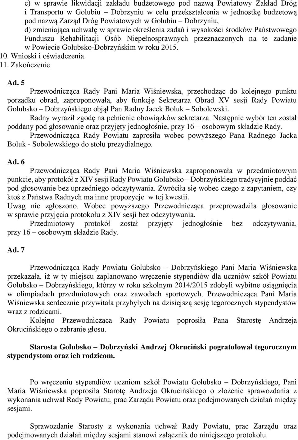 w roku 2015. 10. Wnioski i oświadczenia. 11. Zakończenie. Ad.